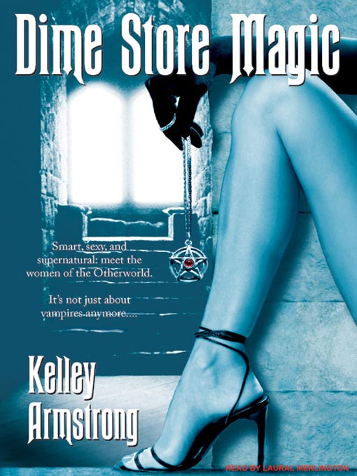 Title details for Dime Store Magic by Kelley Armstrong - Wait list